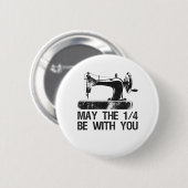 Badge Rond 5 Cm Puisse le 1 4 être avec vous amusant couturier mac (Devant & derrière)