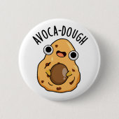 Badge Rond 5 Cm Pun Avoca-pâte drôle Avocado amusant (Devant)