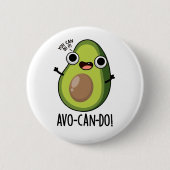 Badge Rond 5 Cm Pun Avocado amusant Avo-can-do (Devant)