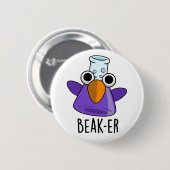 Badge Rond 5 Cm Pun de chimie drôle Beak-er (Devant & derrière)