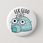 Badge Rond 5 Cm Pun Igloo Drôle Eek-gloo (Devant)