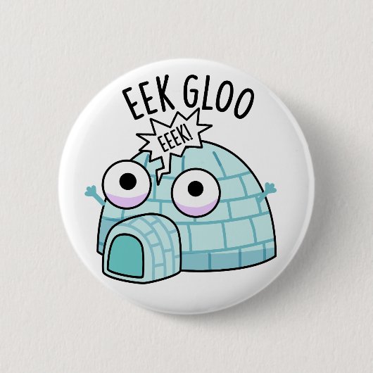 Badge Rond 5 Cm Pun Igloo Drôle Eek-gloo (Devant)
