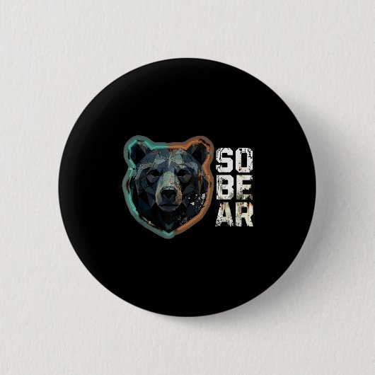 Badge Rond 5 Cm Pun Sober Bear SoBear Recovery Sobriety (Devant)