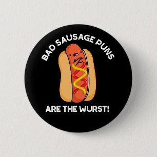 Badge Rond 5 Cm Puns De Saucisse Mauvais Sont Wurst Hot Dog Pun Da