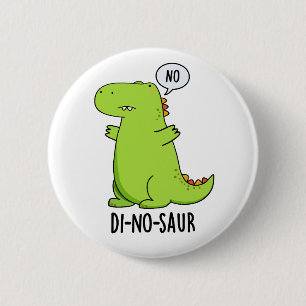 Badge Rond 5 Cm Puns Dinosaures Drôle Di-no-saur