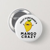 Badge Rond 5 Cm Puns Fruits Faire Un Mango Crazy Nourriture Amusan (Devant & derrière)