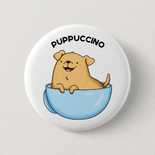 Badge Rond 5 Cm Pup-puccino Funny Cappuccino Pun