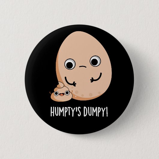 Badge Rond 5 Cm Putain de Humpty's Dumpy Funny Egg Poop Pun Dark B (Devant)