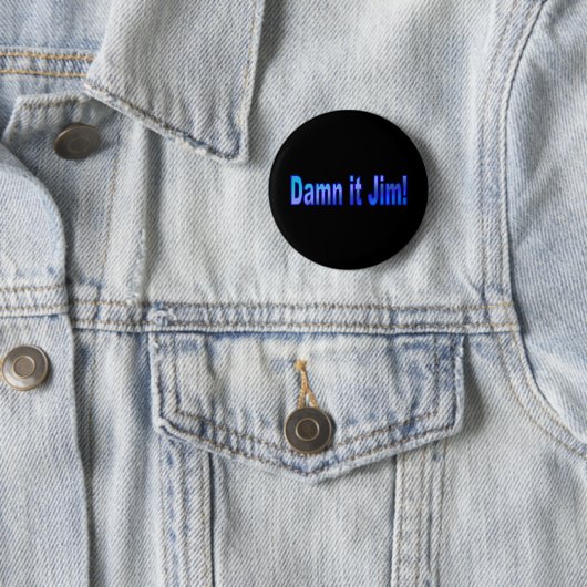 Badge Rond 5 Cm Putain Jim ! Bouton 1 Pinback (En situation)