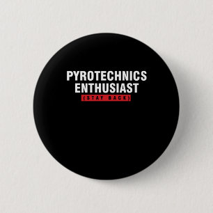 Badge Rond 5 Cm Pyrotechnie passionné Restez de retour Pyro Fire C