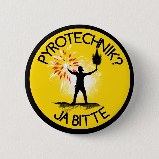 Badge Rond 5 Cm Pyrotechnik ? Bitte de Ja ! (Devant)