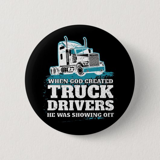 Badge Rond 5 Cm Quand Dieu a créé Truck Drivers Funny Trucker (Devant)