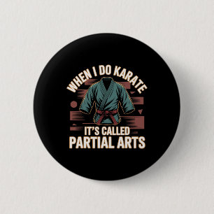 Badge Rond 5 Cm Quand je fais du karaté, ça s'appelle amputations