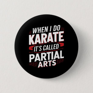 Badge Rond 5 Cm Quand je fais du karaté, ça s'appelle arts partiel