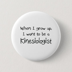 Badge Rond 5 Cm Quand je me grandis voulez être un Kinesiologist