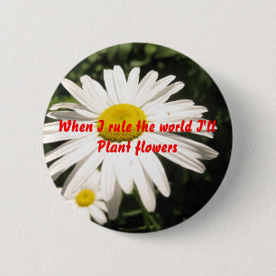 Badge Rond 5 Cm Quand j'ordonne le monde je planterai des fleurs