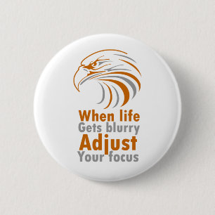 Badge Rond 5 Cm Quand la vie devient floue, ajustez votre mise au