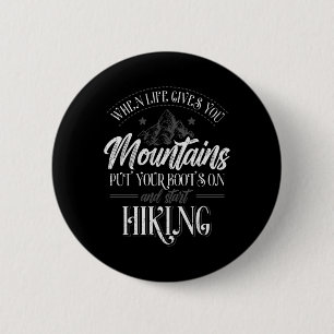 Badge Rond 5 Cm Quand la vie vous donne des montagnes Randonneur R