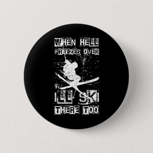 Badge Rond 5 Cm Quand l'enfer gèlera je skie là-bas aussi H