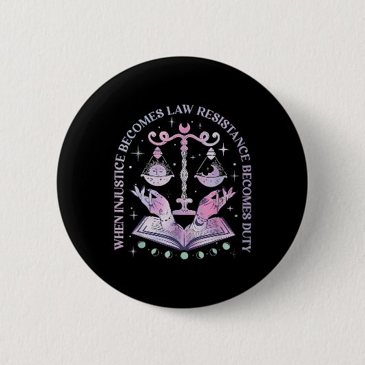 Badge Rond 5 Cm Quand l'injustice devient loi, la résistance devie (Devant)