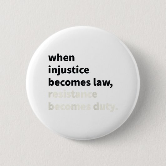 Badge Rond 5 Cm Quand l'injustice devient loi, la résistance devie (Devant)