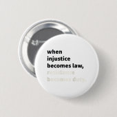 Badge Rond 5 Cm Quand l'injustice devient loi, la résistance devie (Devant & derrière)