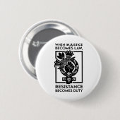 Badge Rond 5 Cm Quand l'injustice devient loi, la résistance devie (Devant & derrière)