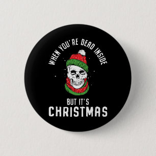 Badge Rond 5 Cm Quand tu es mort à l'intérieur mais c'est Noël Ske