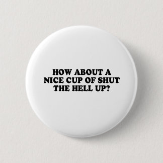 Badge Rond 5 Cm QUE DIRIEZ-VOUS d'une TASSE INTÉRESSANTE FERMÉ de