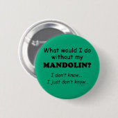 Badge Rond 5 Cm Que ferais-je, Mandolin (Devant & derrière)