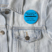 Badge Rond 5 Cm Que ferais-je, Trombone (En situation)