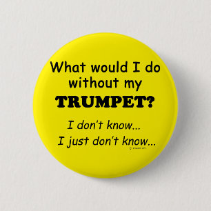 Badge Rond 5 Cm Que ferais-je, trompette