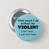 Badge Rond 5 Cm Que ferais-je, Violon (Devant & derrière)