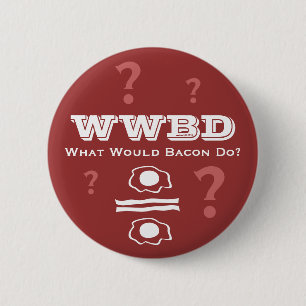 Badge Rond 5 Cm Que ferait Bacon ?
