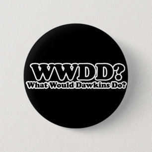 Badge Rond 5 Cm Que ferait Dawkins ?
