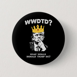 Badge Rond 5 Cm Que ferait Donald Trump Wwdtd Drôle Président M