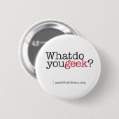 Badge Rond 5 Cm Que font vous geek ? (Devant & derrière)