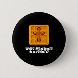 Badge Rond 5 Cm Que Jésus ferait-il dégouliner Amoureux de gaufres