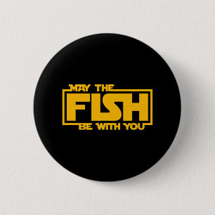 Badge Rond 5 Cm Que Le Poisson Soit Avec Vous - Pêche Drôle