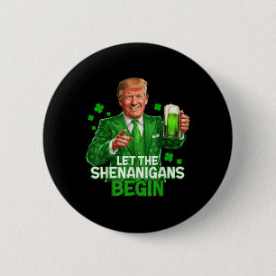 Badge Rond 5 Cm Que Les Shenanigans Commencent Drôle Trump St.
