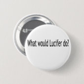 Badge Rond 5 Cm Que Lucifer ferait-il ? (Devant & derrière)