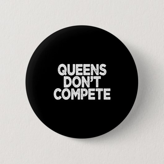Badge Rond 5 Cm Queens Don't Compete  (Devant)