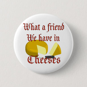 Badge Rond 5 Cm Quel ami nous avons dans Cheeses