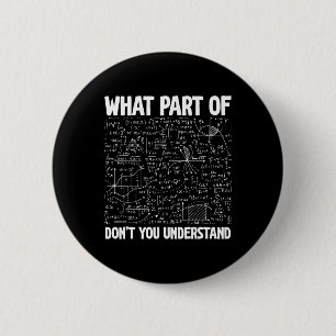 Badge Rond 5 Cm Quelle partie de ne comprenez-vous pas drôle maths