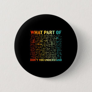 Badge Rond 5 Cm Quelle partie de vous ne comprend pas les mathémat