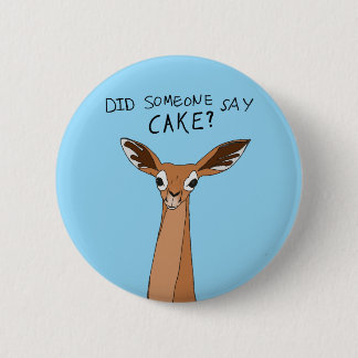 Badge Rond 5 Cm Quelqu'un a dit gâteau?
