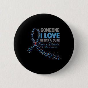 Badge Rond 5 Cm Quelqu'Un Que J'Aime A Besoin D'Un Traitement T1D