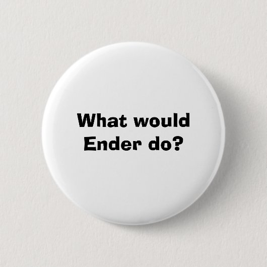 Badge Rond 5 Cm Qu'Ender ferait-il ? (Devant)