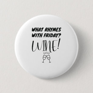 Badge Rond 5 Cm Qu'Est-Ce Que Rhymes Avec Vendredi ? Vin! Amoureux