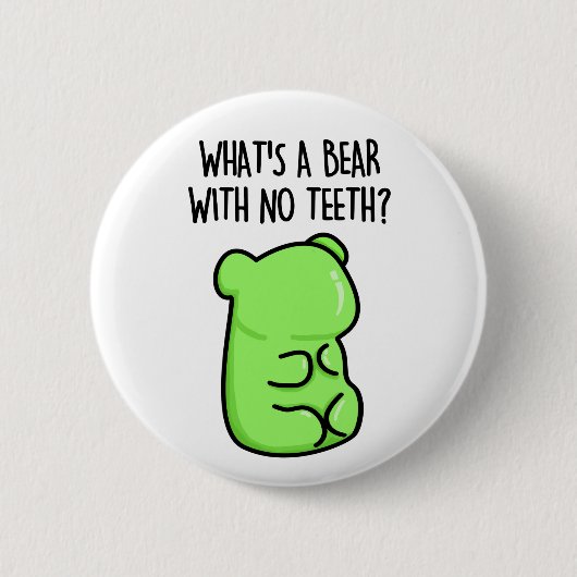 Badge Rond 5 Cm Qu'est-ce qu'un ours sans dents drôle Gummy Bear P (Devant)